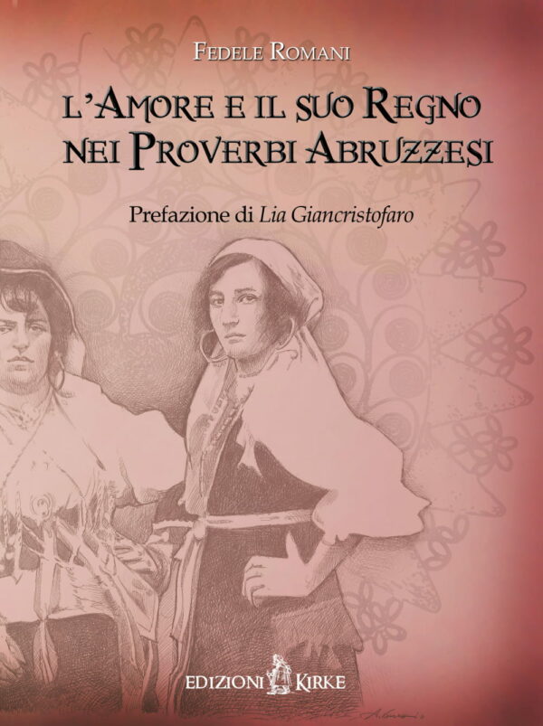 Edizioni Kirke _ Copertina del libro: L’Amore e il suo Regno nei Proverbi Abruzzesi - Fedele Romani - Tradizioni popolari e antropologia