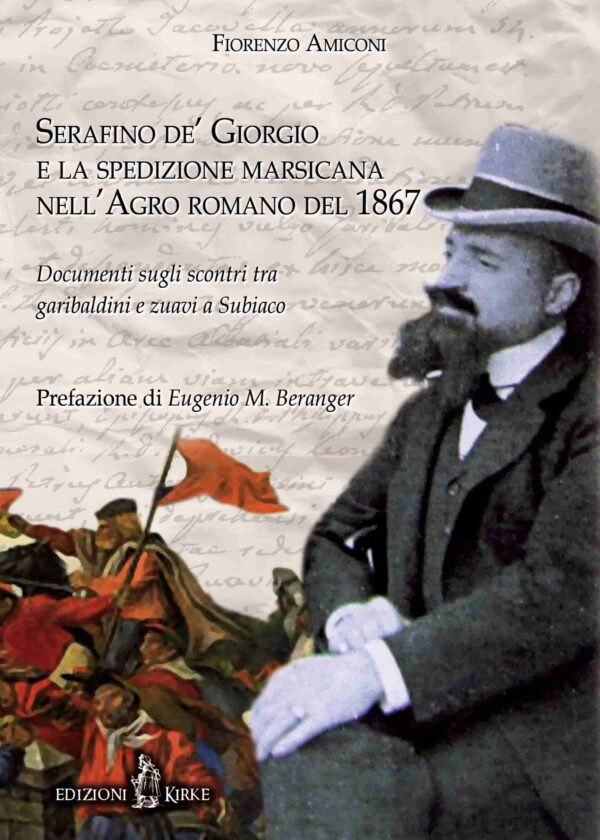 Edizioni Kirke _ Copertina del libro: Serafino de’ Giorgio e la spedizione marsicana nell’Agro romano del 1867 - Fiorenzo Amiconi - Dal Regno di Napoli al Regno d'Italia