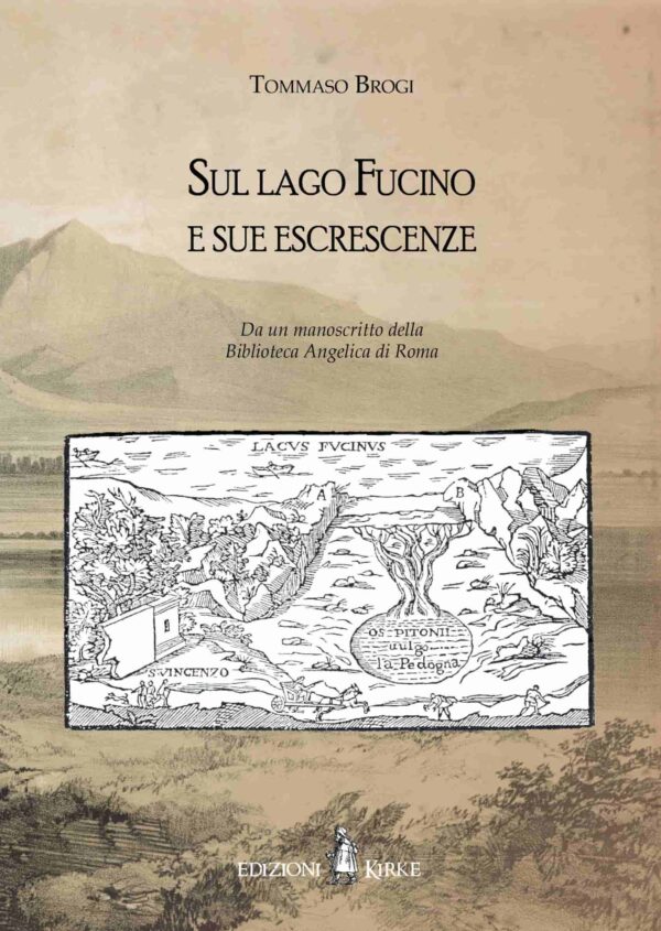 Edizioni Kirke _ Copertina del libro: Sul lago Fucino e sue escrescenze - Tommaso Brogi - Il Fucino e la Marsica