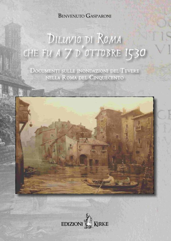 Edizioni Kirke _ Copertina del libro: Diluvio di Roma che fu a 7 d’ottobre 1530 - Benvenuto Gasparoni - Mazzamurelli
