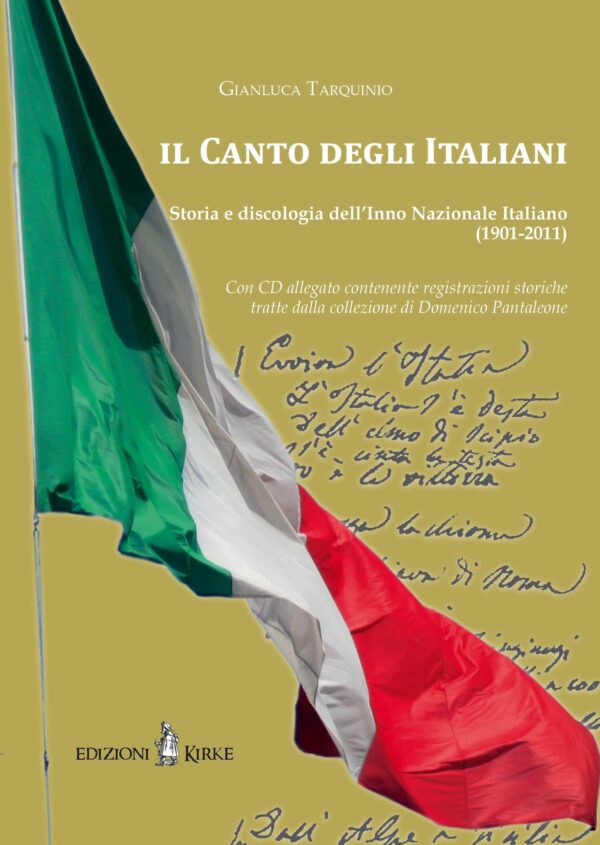 Edizioni Kirke _ Copertina del libro: Il Canto degli Italiani. Storia e discologia dell’Inno Nazionale Italiano (1901-2011) - Gianluca Tarquinio - Culture musicali e arti performative - Culture musicali e Arti Performative per l’Abruzzo e il Centro-Sud