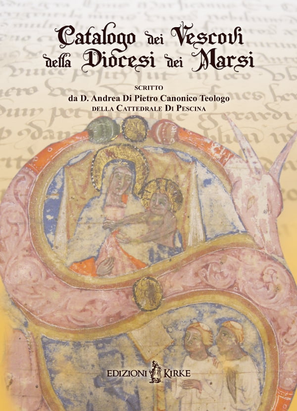 Edizioni Kirke _ Copertina del libro: Catalogo dei Vescovi della Diocesi dei Marsi - Andrea Di Pietro - Il Fucino e la Marsica