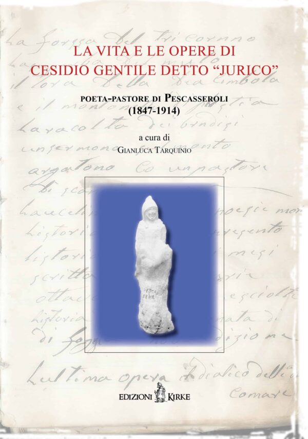 Edizioni Kirke _ Copertina del libro: La vita e le opere di Cesidio Gentile detto Jurico. Poeta-pastore di Pescasseroli (1847-1914) - AA.VV. - Tradizioni popolari e antropologia