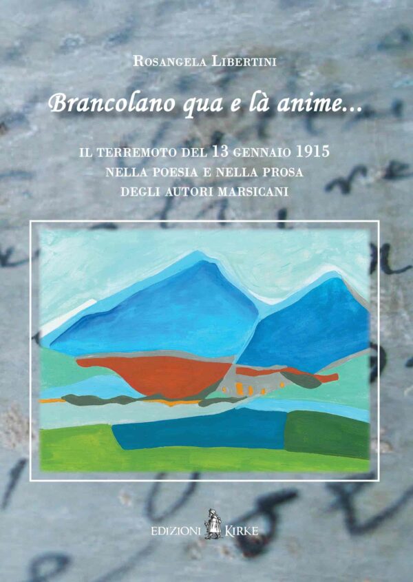 Edizioni Kirke _ Copertina del libro: Brancolano qua e là anime - Rosangela Libertini - Terremoti e paesaggio sismico