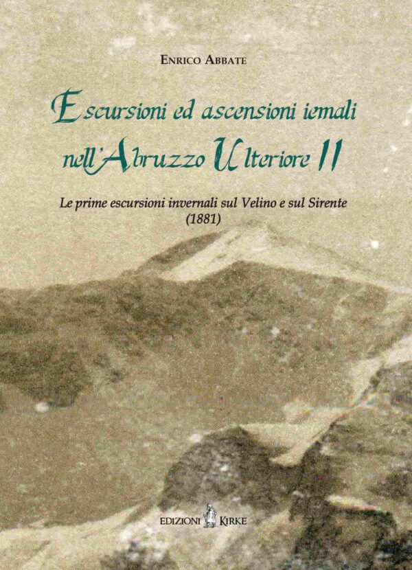 Edizioni Kirke _ Copertina del libro: Escursioni ed ascensioni iemali nell’Abruzzo Ulteriore II - Enrico Abbate - Mazzamurelli