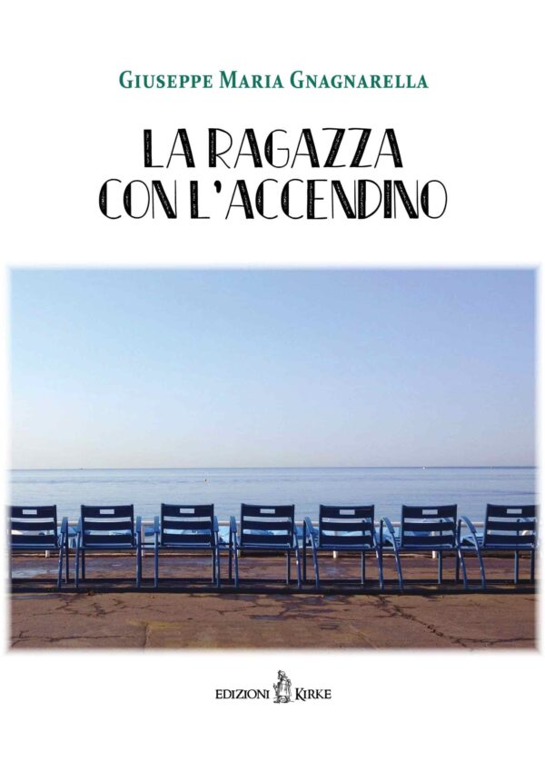 Edizioni Kirke _ Copertina del libro: La ragazza con l’accendino - Giuseppe Maria Gnagnarella - Narrativa - Nero Seme