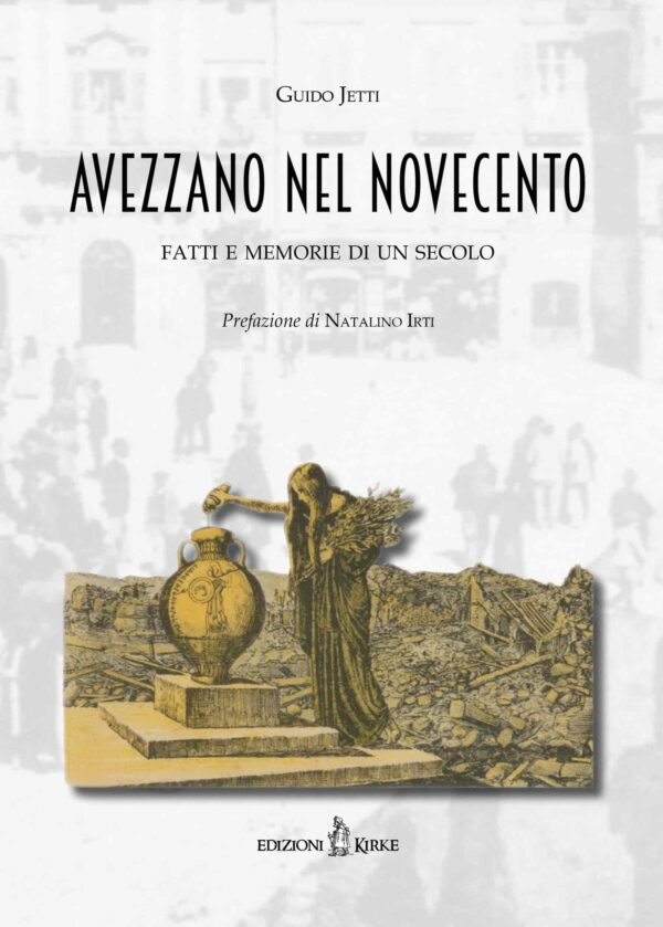 Edizioni Kirke _ Copertina del libro: Avezzano nel Novecento - Guido Jetti - Il Fucino e la Marsica
