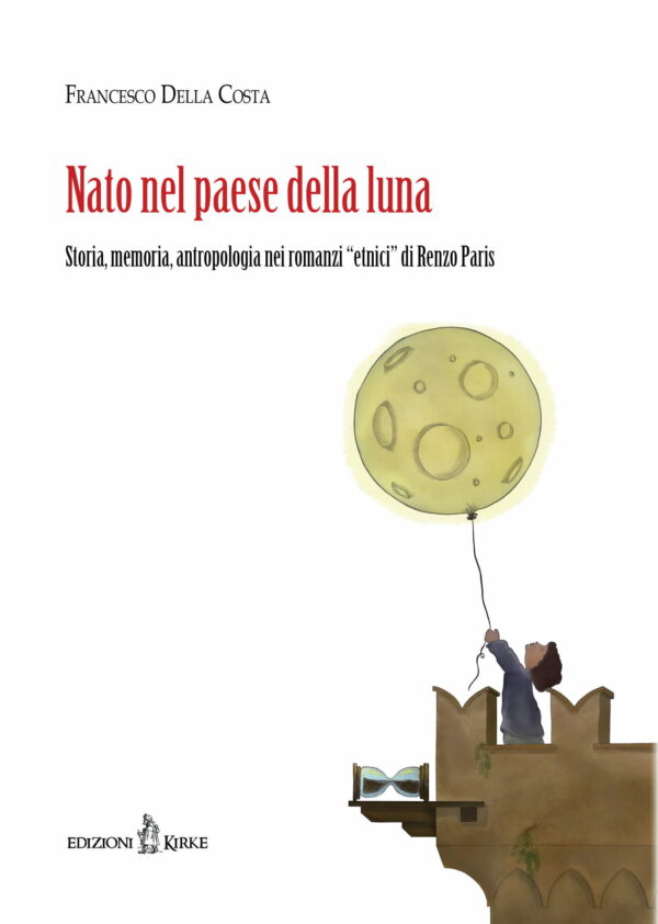 Edizioni Kirke _ Copertina del libro: Nato nel paese della luna - Francesco Della Costa - Tradizioni popolari e antropologia