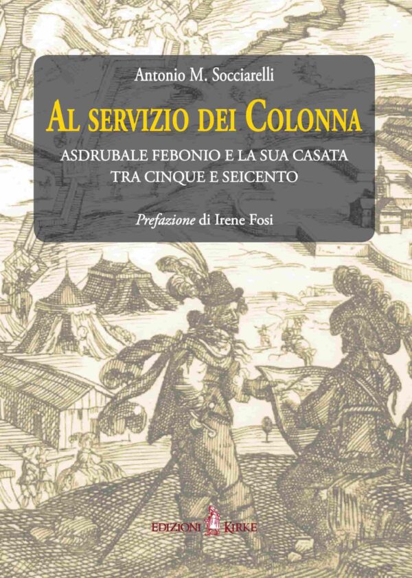 Edizioni Kirke _ Copertina del libro: Al servizio dei Colonna - Antonio M. Socciarelli - Biografie e famiglie dal Medioevo all'età Moderna