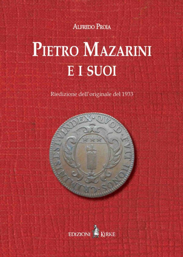 Edizioni Kirke _ Copertina del libro: Pietro Mazarini e i suoi - Alfredo Proia - Biografie e famiglie dal Medioevo all'età Moderna