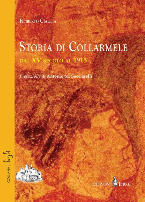 Edizioni Kirke _ Copertina del libro: Storia di Collarmele - Filiberto Ciaglia - I borghi