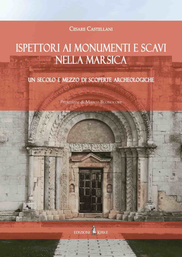 Edizioni Kirke _ Copertina del libro: Ispettori ai Monumenti e Scavi nella Marsica - Cesare Castellani - Studi antiquari e archeologia