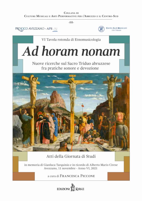 Edizioni Kirke _ Copertina del libro: VI Tavola rotonda di Etnomusicologia “Ad horam nonam. Nuove ricerche sul Sacro Triduo abruzzese fra pratiche sonore e devozione” - AA.VV. - Culture musicali e arti performative - Culture musicali e Arti Performative per l’Abruzzo e il Centro-Sud