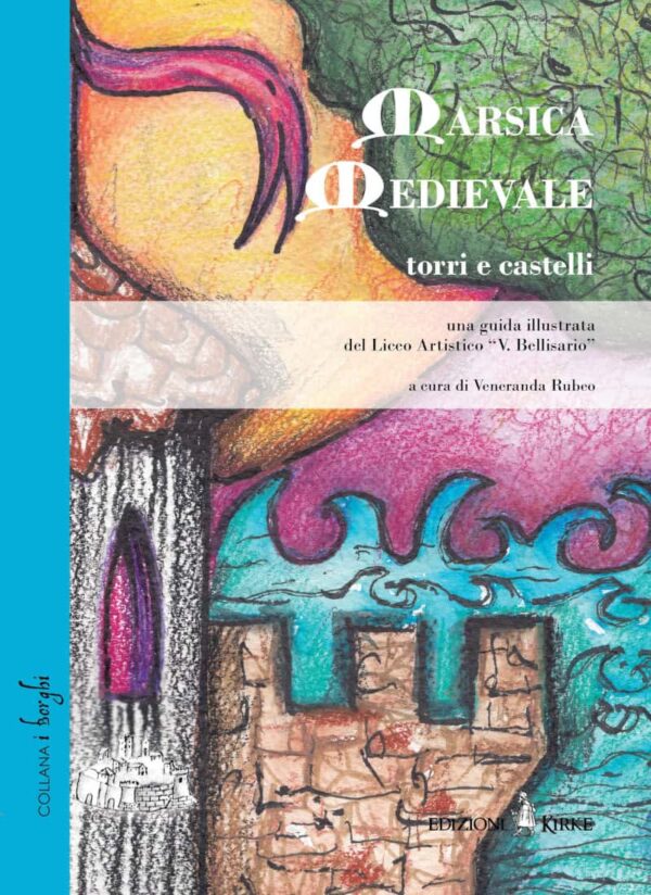 Edizioni Kirke _ Copertina del libro: Marsica Medievale. Torri e castelli - Veneranda Rubeo - Il Fucino e la Marsica - I borghi