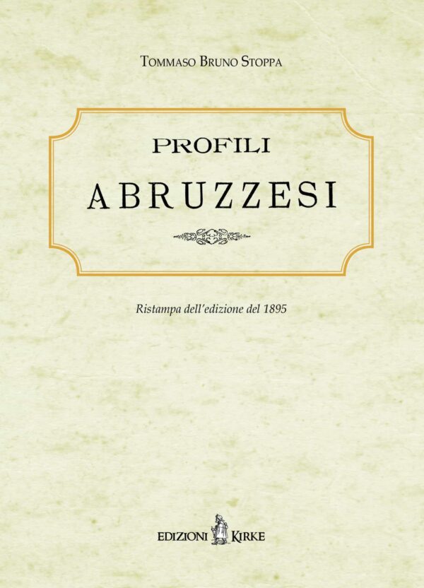Edizioni Kirke _ Copertina del libro: Profili abruzzesi - Tommaso Bruno Stoppa - Biografie e famiglie dal Medioevo all'età Moderna