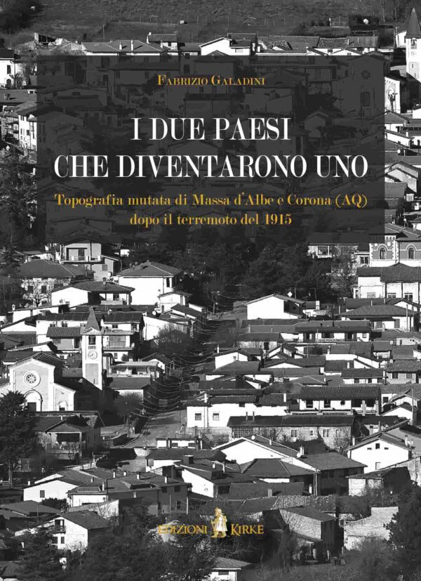 Edizioni Kirke _ Copertina del libro: I due paesi che diventarono uno - Fabrizio Galadini - Terremoti e paesaggio sismico