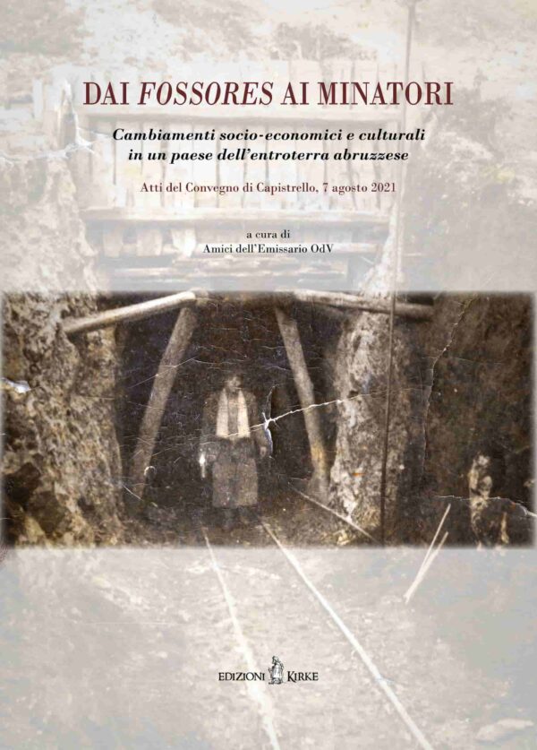 Edizioni Kirke _ Copertina del libro: Dai fossores ai minatori. Cambiamenti socio-economici e culturali in un paese dell’entroterra abruzzese - Amici dell’Emissario OdV - Il Fucino e la Marsica